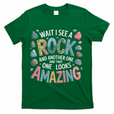 Wait I See A Rock Geologist Geology Teacher T-Shirt - Green