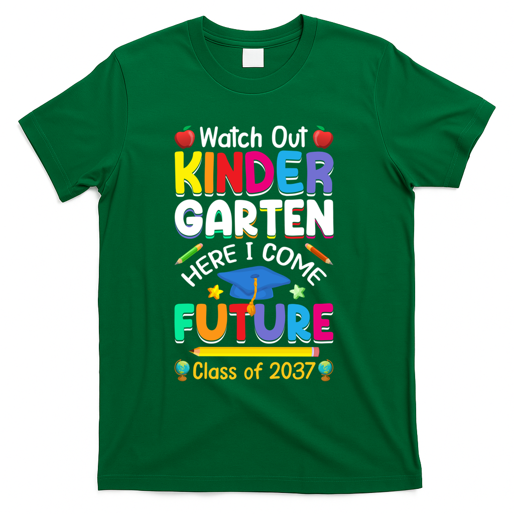 Watch Out Kindergarten Here I Come Future Class Of 2037 Cute Gift T-Shirt - Green
