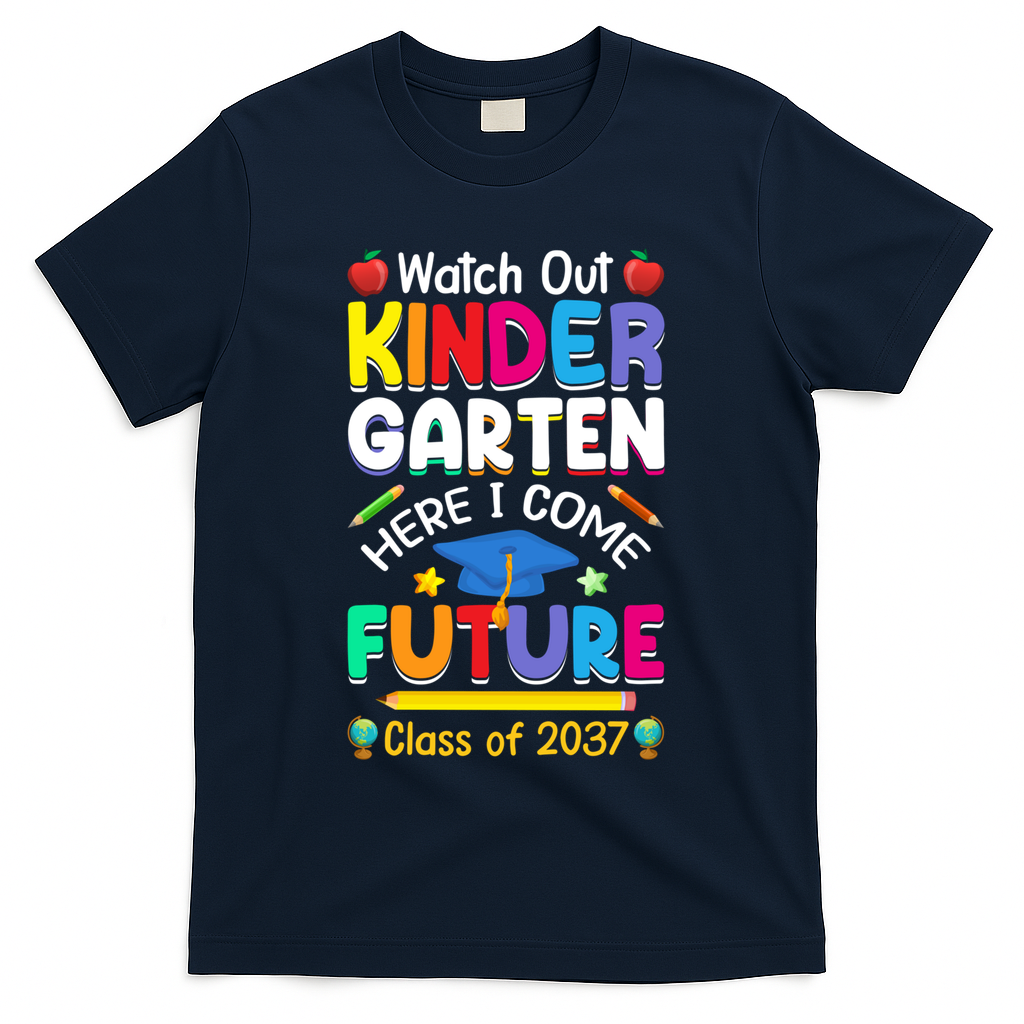 Watch Out Kindergarten Here I Come Future Class Of 2037 Cute Gift T-Shirt - Navy