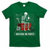 Waiting on Parts Skeleton Mechanic Humor Gift T-Shirt - Irish Green