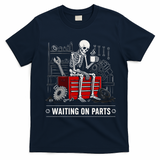 Waiting on Parts Skeleton Mechanic Humor Gift T-Shirt - Navy Blue