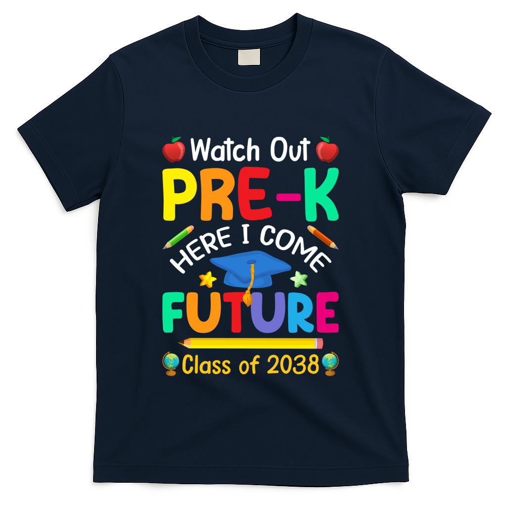 Watch Out PreK Here I Come Future Class Of 2038 Gift T-Shirt - Navy