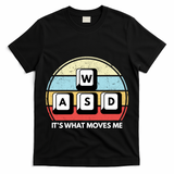 Wasd Pc Gamer Retro Gaming ItS What Moves Me Pc Master Race Gift T-Shirt