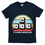 Wasd Pc Gamer Retro Gaming ItS What Moves Me Pc Master Race Gift T-Shirt