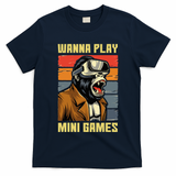 Wanna Play Mini Games Gorilla Monke Tag Gorilla Vr Gamer T-Shirt