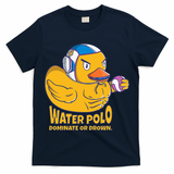 Water Polo Rubber Duck Dominate Or Drown On T-Shirt
