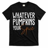 Whatever Pumpkins Your Spice Festive Fall T-Shirt - Black