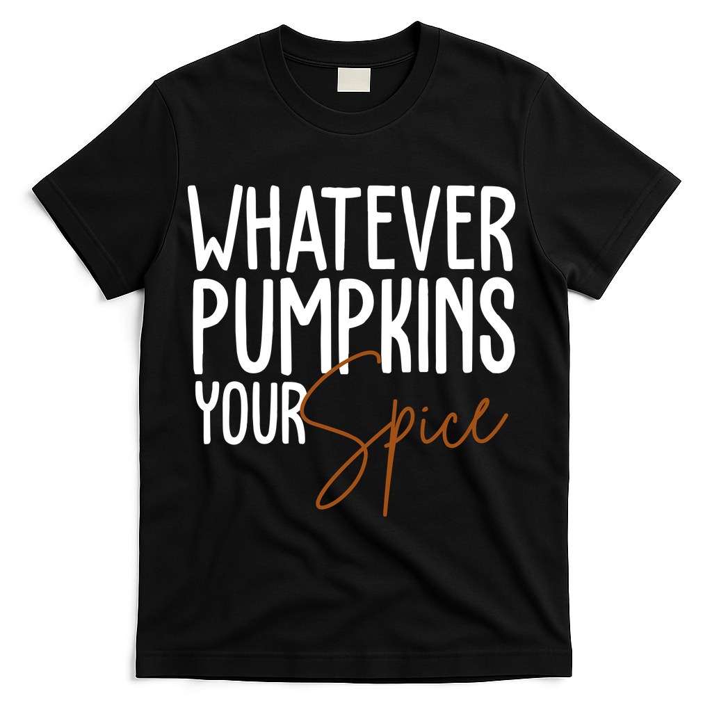 Whatever Pumpkins Your Spice Festive Fall T-Shirt - Black
