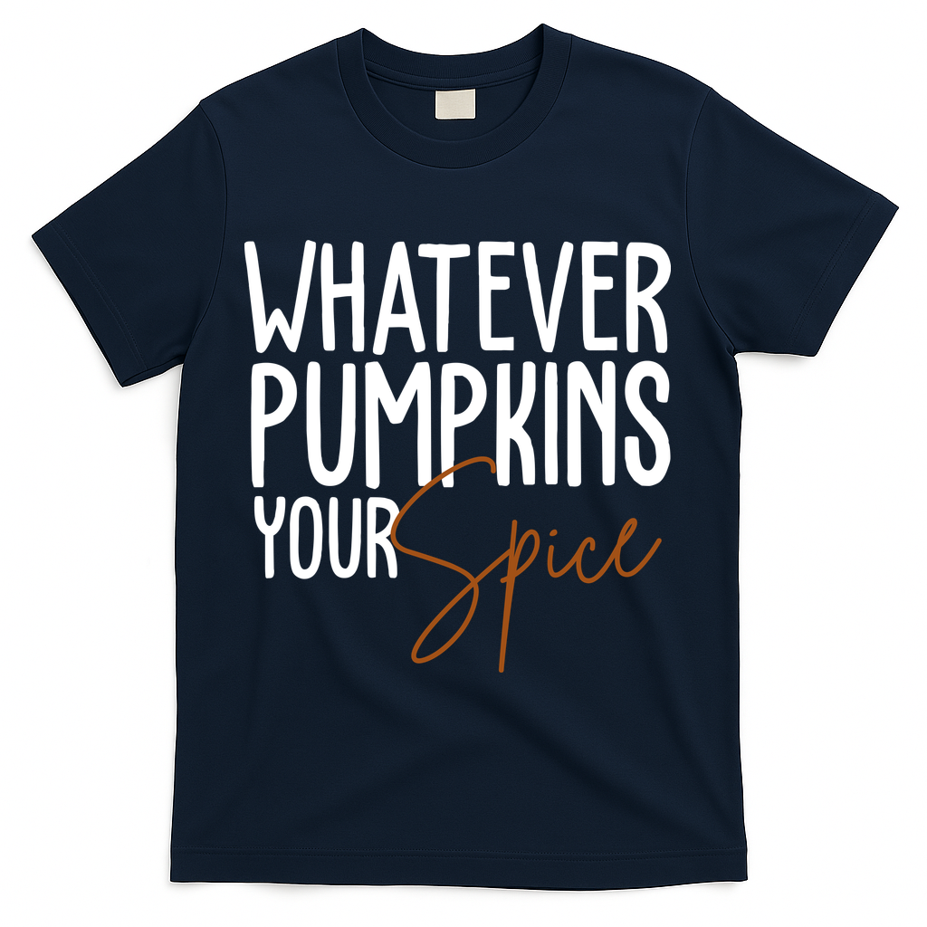 Whatever Pumpkins Your Spice Festive Fall T-Shirt - Navy