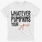 Whatever Pumpkins Your Spice Festive Fall T-Shirt - White
