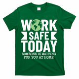 Work Safe Today World Day For Safety And Health T-Shirt - Green