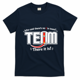 Who Said There's No I In Team T-Shirt - Navy Blue
