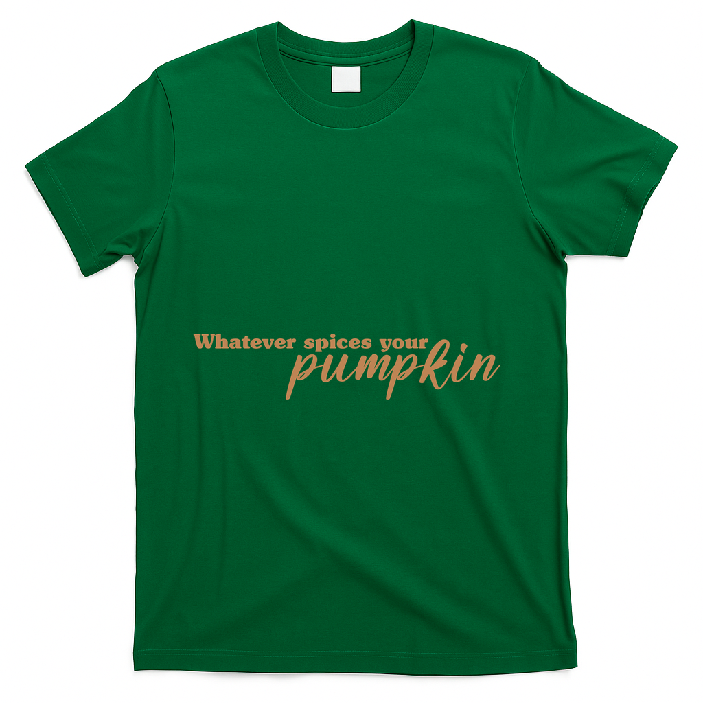 Whatever Spices Your Pumpkin T-Shirt - Green