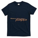 Whatever Spices Your Pumpkin T-Shirt - Navy