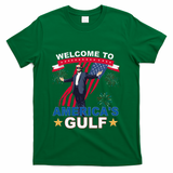 Welcome To AmericaS Gulf Mexico Funny President Trump T-Shirt - Green