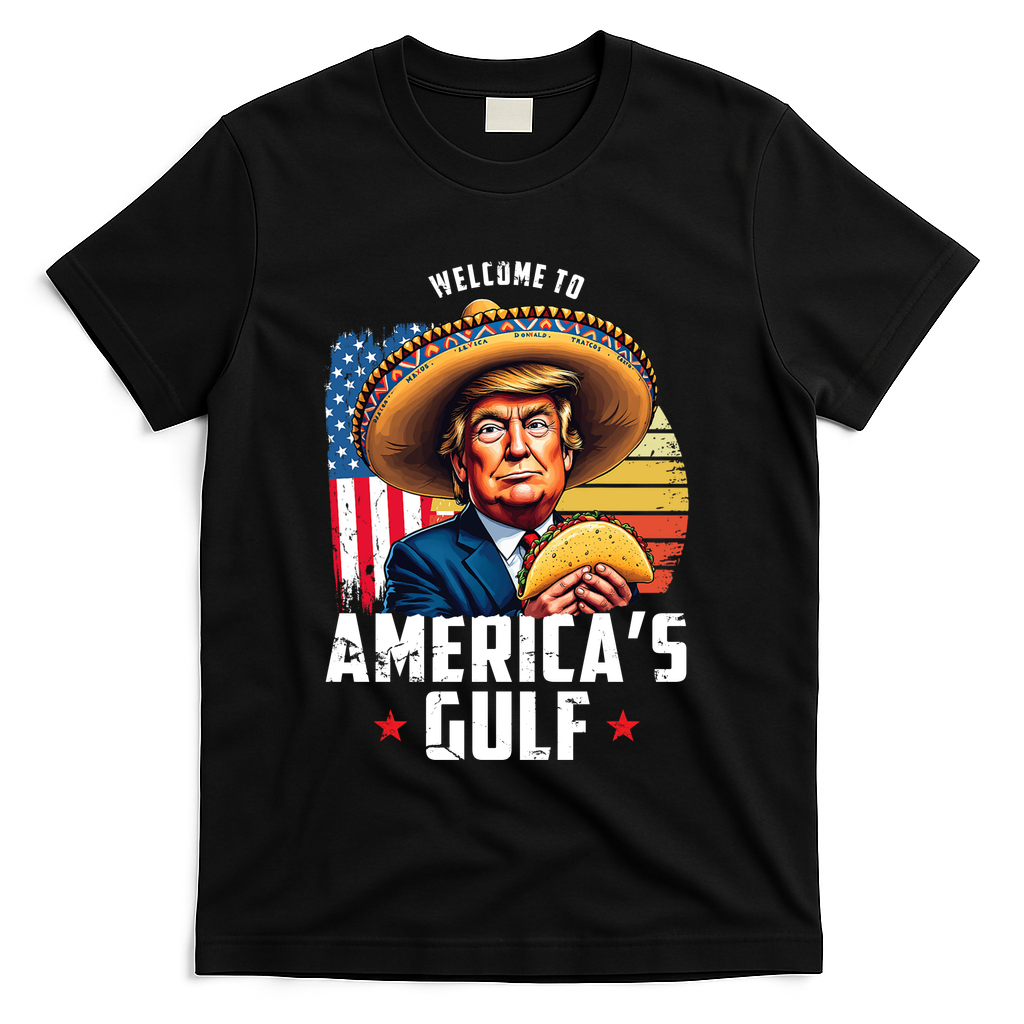Welcome To Americas Gulf Funny Donald Trump T-Shirt - Black