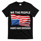 We The People Have Had Enough Upside Down USA Flag T-Shirt