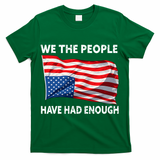 We The People Have Had Enough Upside Down USA Flag T-Shirt