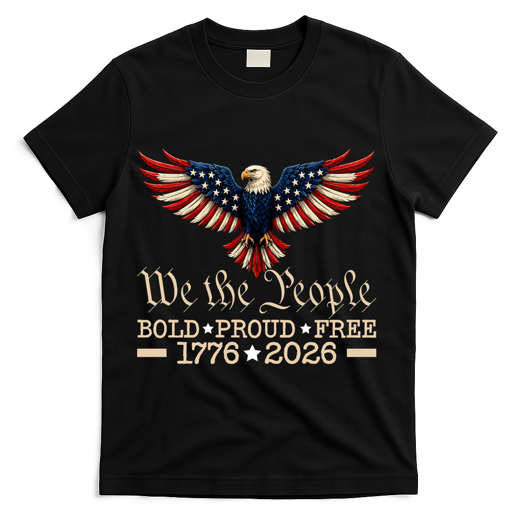 We The People Bold Proud Free 1776-2026 T-Shirt - Black