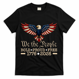 We The People Bold Proud Free 1776-2026 T-Shirt - Black