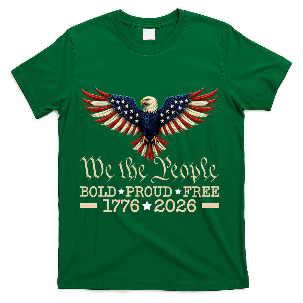 We The People Bold Proud Free 1776-2026 T-Shirt - Green
