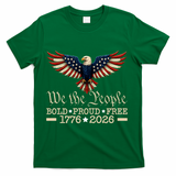 We The People Bold Proud Free 1776-2026 T-Shirt - Green