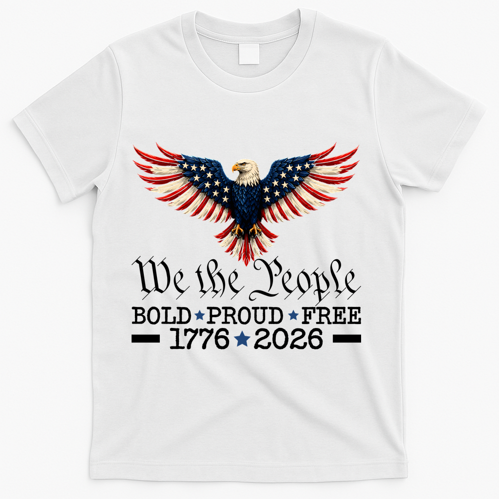 We The People Bold Proud Free 1776-2026 T-Shirt - White