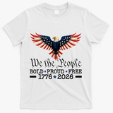 We The People Bold Proud Free 1776-2026 T-Shirt - White