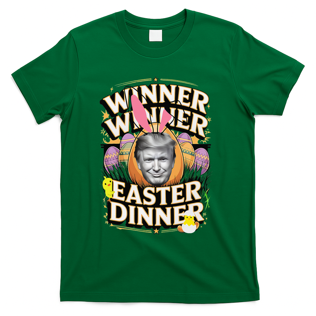 Winner Winner Easter Dinner Trump President 47th T-Shirt - Green