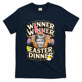 Winner Winner Easter Dinner Trump President 47th T-Shirt - Navy