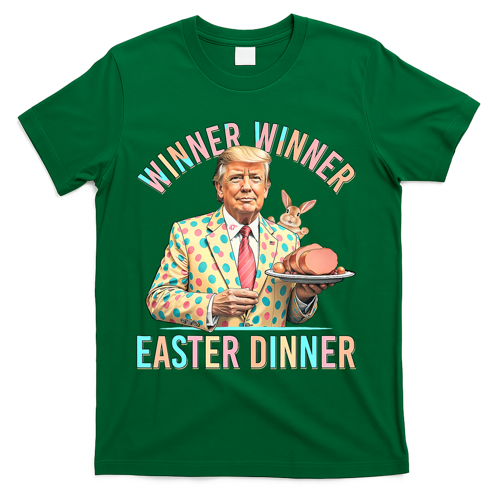 Winner Winner Easter Dinner President Trump Happy Easter Day T-Shirt - Green