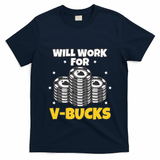 Will Work For Bucks V Gaming Gifts For Rpg T-Shirt
