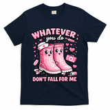 Whatever You Do Don't Fall For Me RN PCT CNA Nurse Valentine T-Shirt