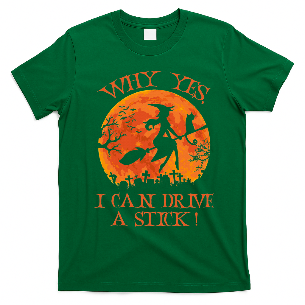Why Yes I Drive A Stick Halloween Witch T-Shirt - Irish Green