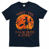 Why Yes I Drive A Stick Halloween Witch T-Shirt - Navy Blue