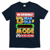 Warning 13 Year Old In Gaming Mode Birthday T-Shirt