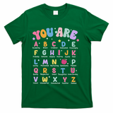You Are Letters Alphabet Learn Abcs Boy Girl Reading Teacher T-Shirt - Green