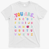 You Are Letters Alphabet Learn Abcs Boy Girl Reading Teacher T-Shirt - White