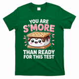 You Are Smore Than Ready For This Test Day Teacher T-Shirt - Green