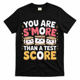 You Are Smore Than A Test Score Test Day Teacher T-Shirt