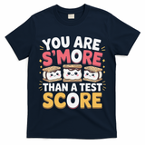 You Are Smore Than A Test Score Test Day Teacher T-Shirt