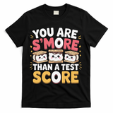 You Are Smore Than A Test Score Test Day Teacher T-Shirt - Black