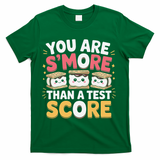 You Are Smore Than A Test Score Test Day Teacher T-Shirt - Green