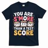 You Are Smore Than A Test Score Test Day Teacher T-Shirt - Navy