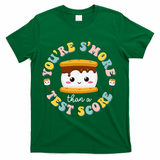You Are S'more Than Ready For This Test Test Day Teacher T-Shirt - Green
