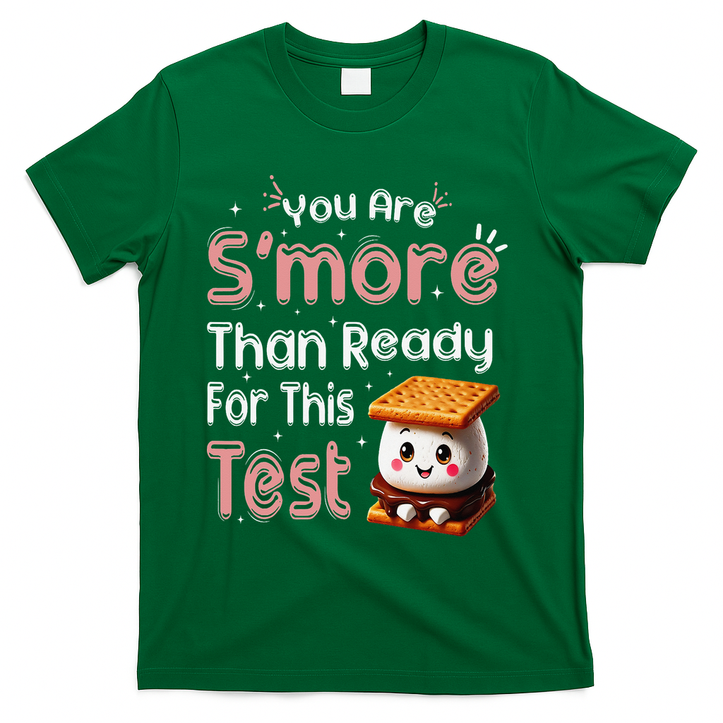 You Are Smore Than Ready For This Test Testing Day Teacher T-Shirt - Green