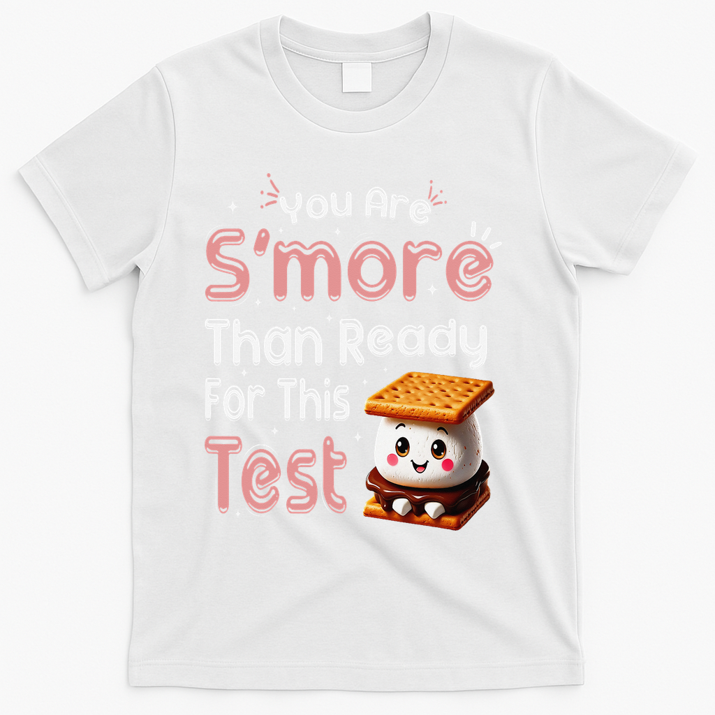 You Are Smore Than Ready For This Test Testing Day Teacher T-Shirt - White
