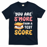 You Are Smore Than A Test Score State Test Day Teacher T-Shirt - Navy