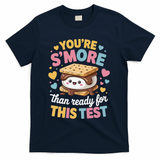 You Are Smore Than Ready For This Test Test Day Teacher T-Shirt - Navy