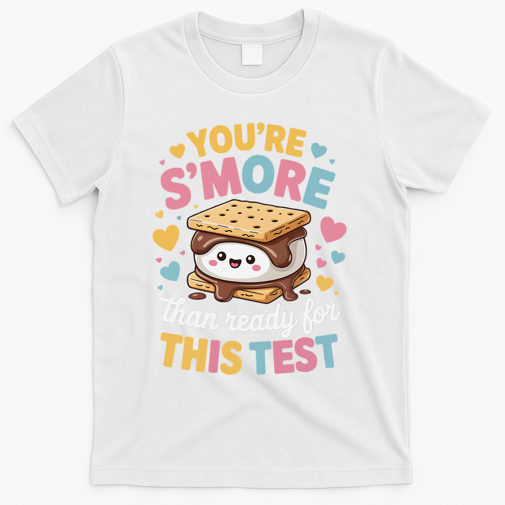 You Are Smore Than Ready For This Test Test Day Teacher T-Shirt - White